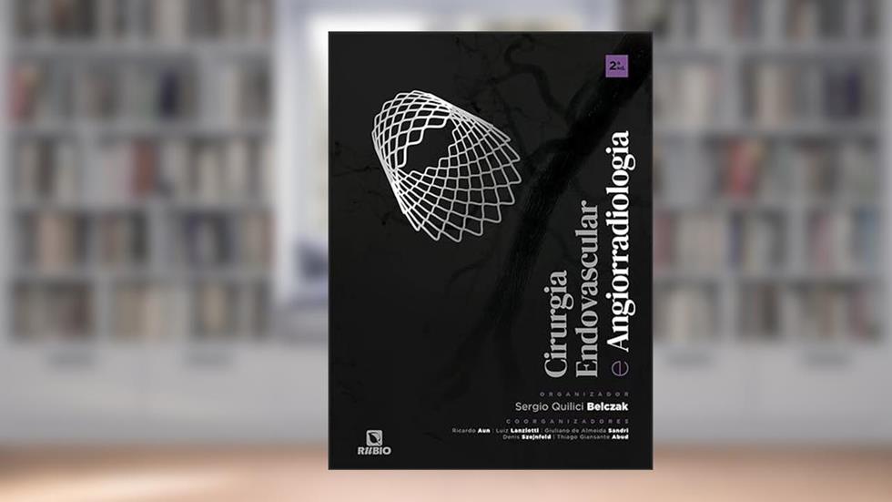Cirurgia Endovascular e Angiorradiologia - 2° Edição, do autor Sergio Quilici Belczak