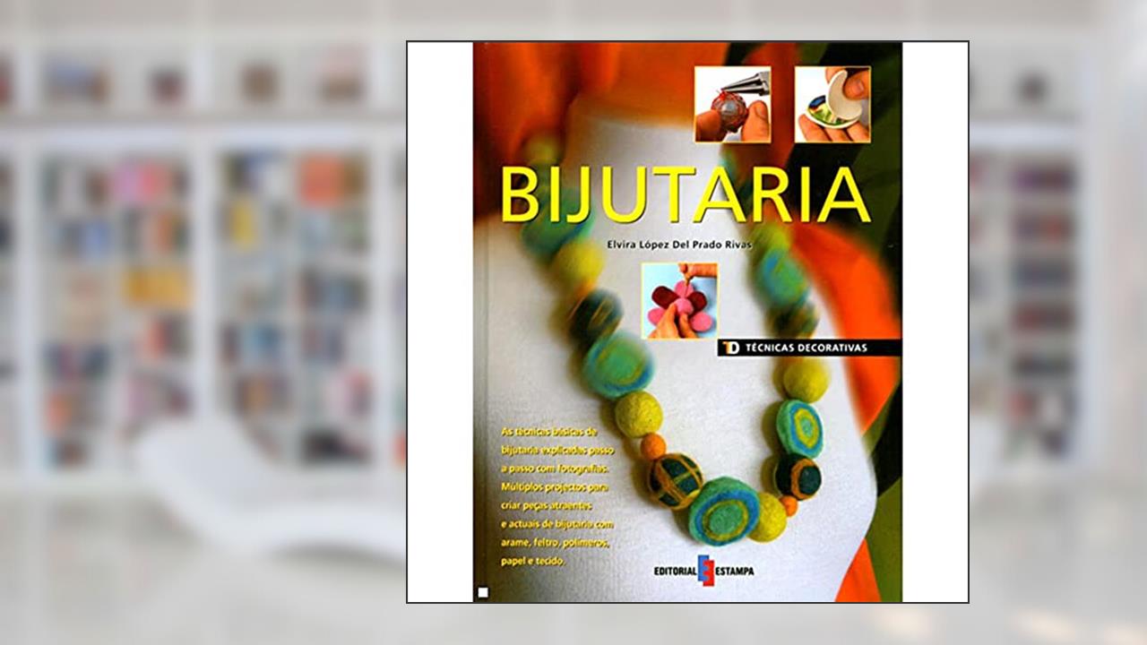 Bijuteria. Técnicas Decorativas, do autor Elvira Lopez del Prado Rivas