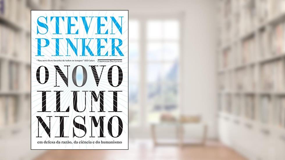 O novo Iluminismo: Em defesa da razão, da ciência e do humanismo, do autor Steven Pinker