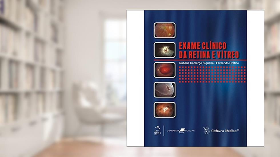 Exame Clínico da Retina e Vítreo, do autor Siqueira