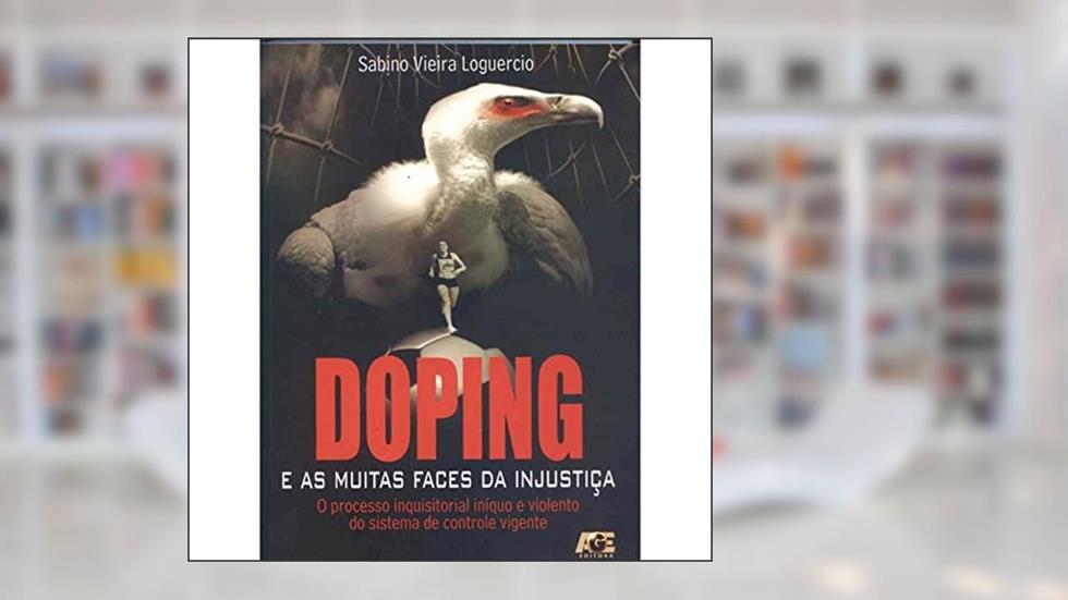 Doping e as Muitas Faces da Injustiça, do autor Sabino Vieira Loguercio
