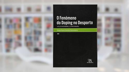 Capa de O Fenómeno do Doping no Desporto, do autor Sérgio Nuno Coimbra Castanheira