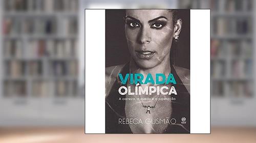 Capa de Virada olímpica: a Carreira, a Queda e a Superação, do autor Rebeca Gusmão