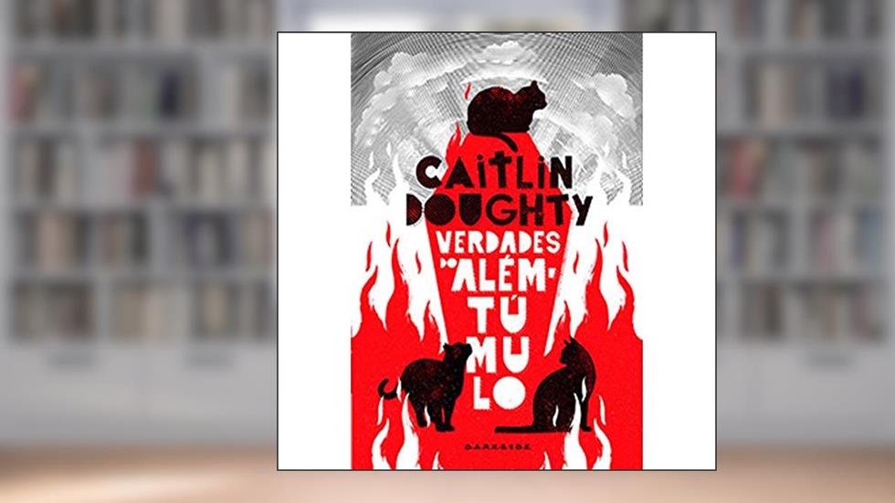 Verdades do Além-Túmulo, do autor Caitlin Doughty