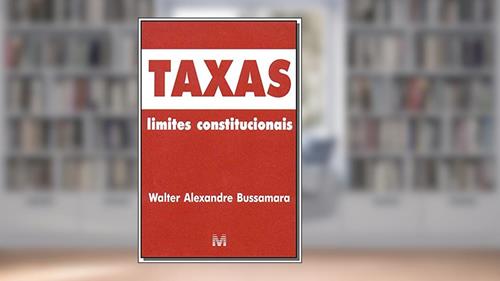 Capa de Taxas: Limites constitucionais - 1 ed./2003, do autor Walter A. Bussamara