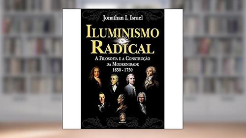 Capa de Iluminismo Radical, do autor Jonathan Israel