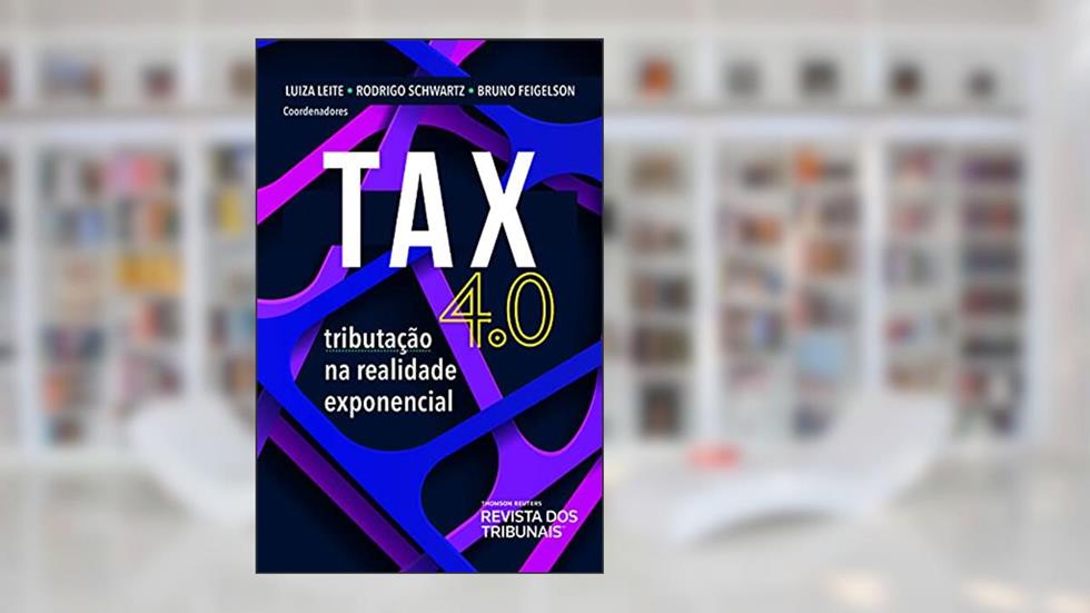 Tax 4.0, do autor Bruno Feigelson; Luiza Leite; Rodrigo schwartz