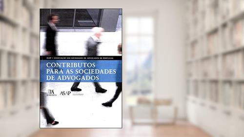 Capa de Contributos Para as Sociedades de Advogados, do autor ASAP - Associação das Sociedades de Advogados de Portugal