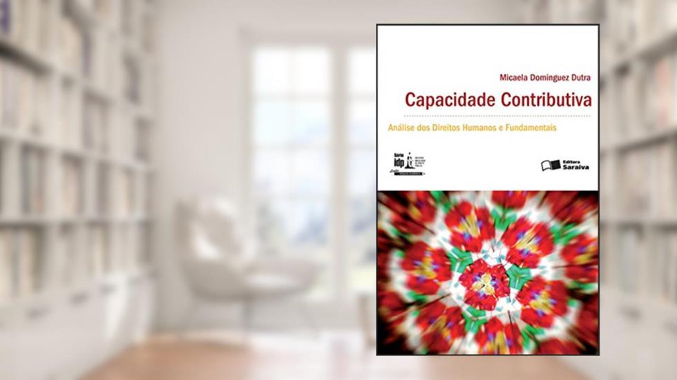 Capacidade contributiva: Análise dos direitos humanos e fundamentais - 1ª edição de 2012, do autor Micaela Dominguez Dutra