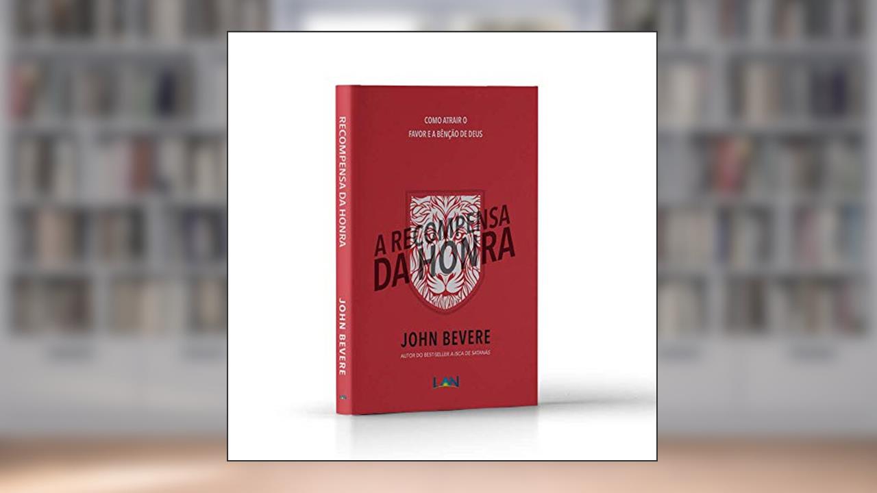 Capa de A Recompensa da Honra - Como Atrair o Favor e a Benção de Deus ?, do autor John Bevere