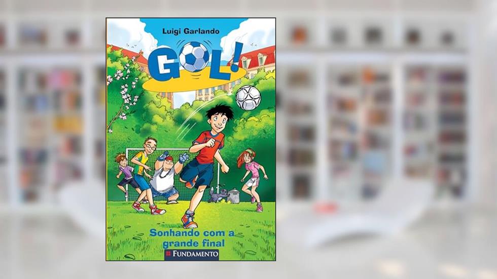 Gol 04 - Sonhando com a Grande Final, do autor Luigi Garlando