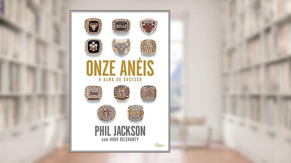 Onze anéis: A alma do sucesso, do autor Phil Jackson; Hugh Delehanty