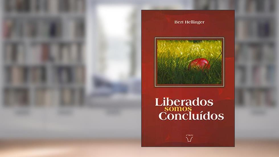 Liberados Somos Concluídos, do autor Autor Bert Hellinger