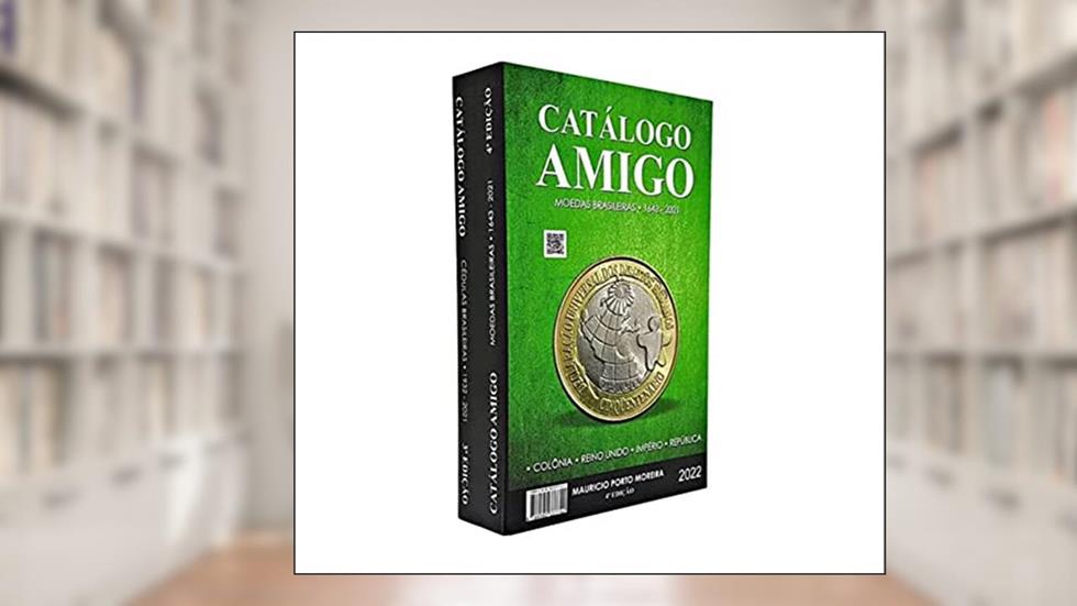 CATÁLOGO AMIGO CÉDULAS E MOEDAS BRASILEIRAS 3ª EDIÇÃO 2021, do autor Maurício Porto Moreira