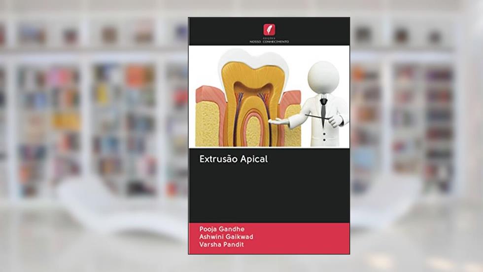 Extrusão Apical, do autor Pooja Gandhe; Ashwini Gaikwad; Varsha Pandit
