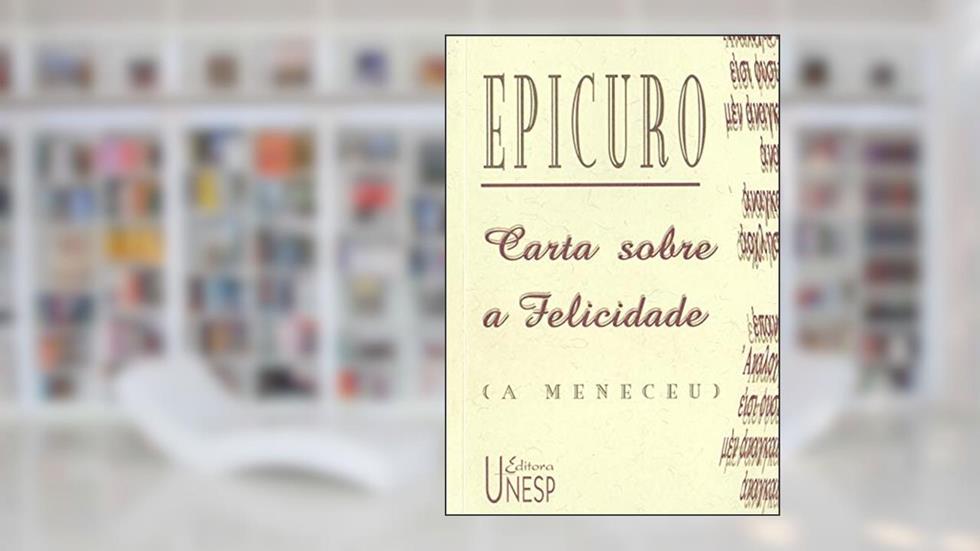 Carta sobre a felicidade (a Meneceu), do autor Epicuro
