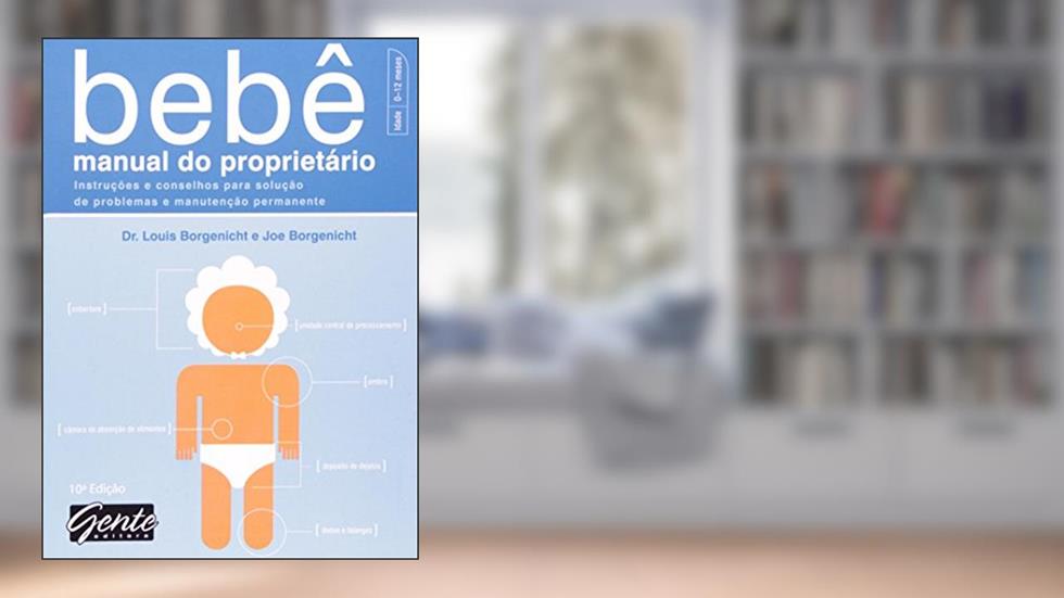 Bebê, Manual do Proprietário, do autor Louis Borgenicht