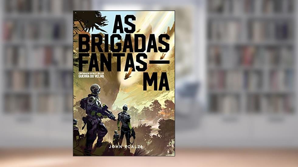 As Brigadas Fantasma: 2, do autor John Scalzi