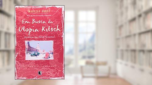 Capa de Em busca da utopia Kitsch (Coleção Viagens Radicais), do autor Marcelo Abreu