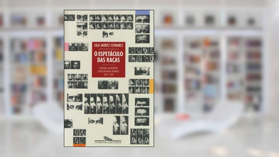 O espetáculo das raças, do autor Lilia Moritz Schwarcz