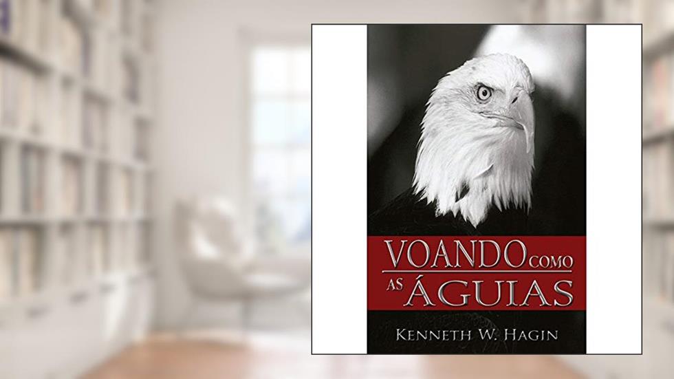 Voando Como As Águias, do autor Kenneth Hagin Jr.