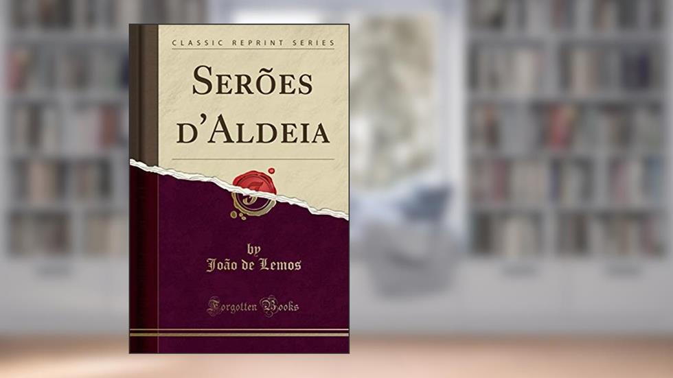 Serões d'Aldeia (Classic Reprint), do autor João de Lemos