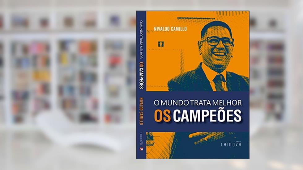 O mundo trata melhor os campeões, do autor Nivaldo Camillo