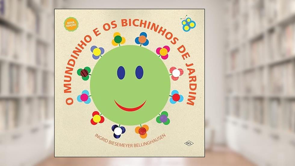 O mundinho e os bichinhos de jardim, do autor Ingrid Biesemeyer Bellinghausen