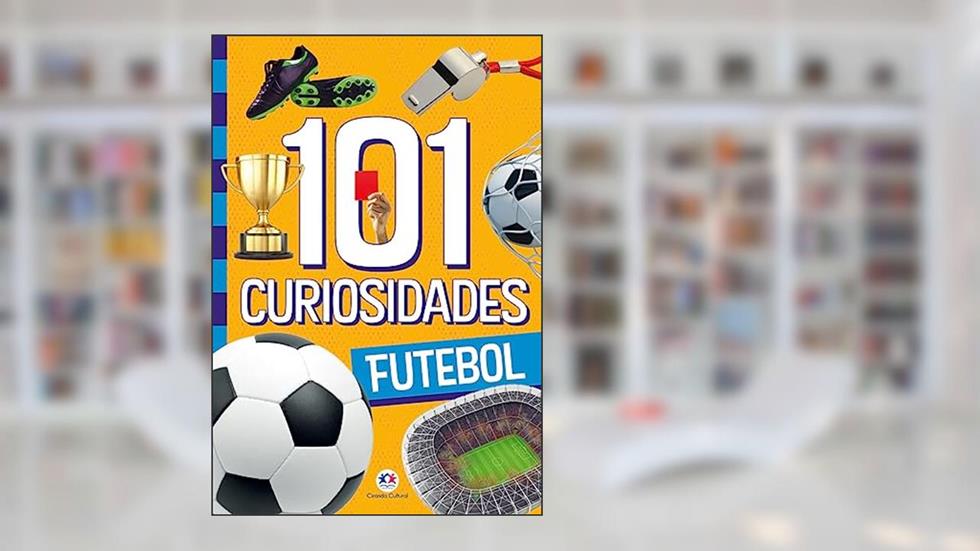 101 curiosidades - Futebol, do autor Paloma Blanca Alves Barbieri