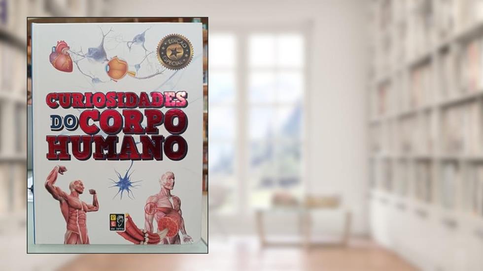 Curiosidades do Corpo Humano - Capa Dura, do autor James Misse; Pé Da Letra