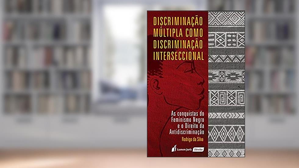 Discriminação Múltipla Como Discriminação Interseccional, do autor Rodrigo da Silva