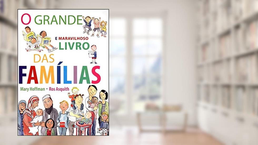 O Grande e Maravilhoso Livro das Famílias, do autor Ros Asquith; Mary Hoffman