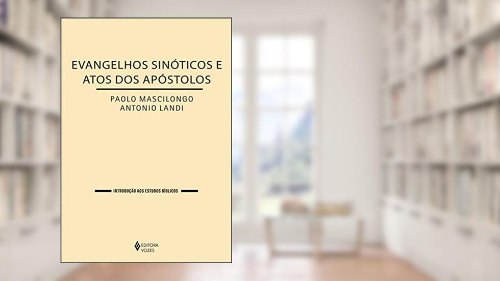 Evangelhos Sinóticos e Atos dos Apóstolos, do autor Paolo Mascilongo; Antonio Landi