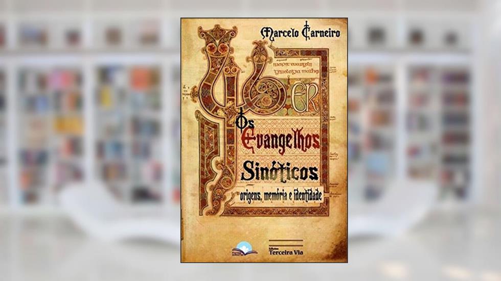 Os Evangelhos Sinóticos. Origens, Memória e Identidade, do autor Marcelo Carneiro