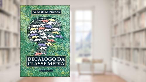 Capa de Decalogo da Classe Média, do autor Sebastiao Nunes