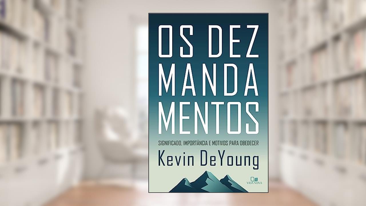 Dez Mandamentos, os, do autor Kevin DeYoung