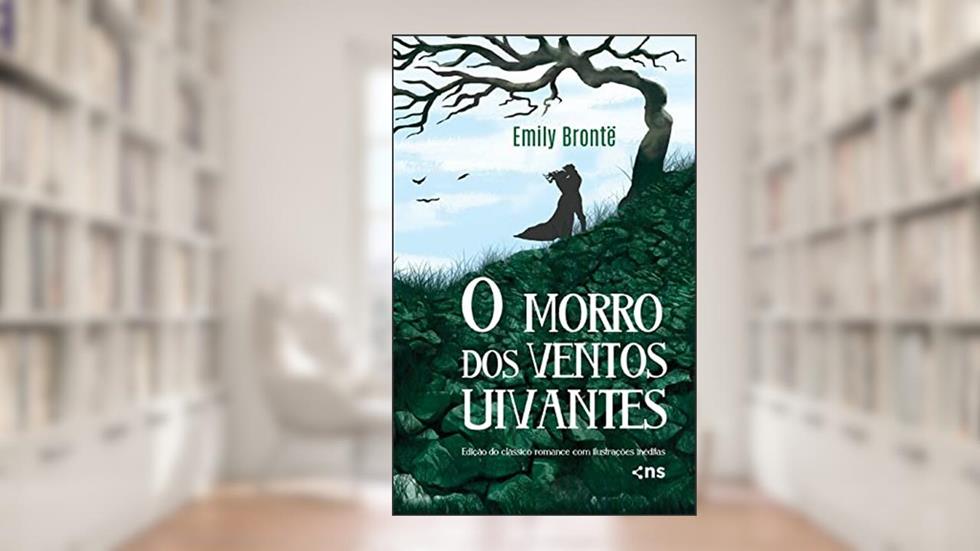 O Morro dos ventos uivantes: Acabamento de luxo - Laminação fosca - reserva de verniz - fitilho - marcador - pôster, do autor Emily Brontë