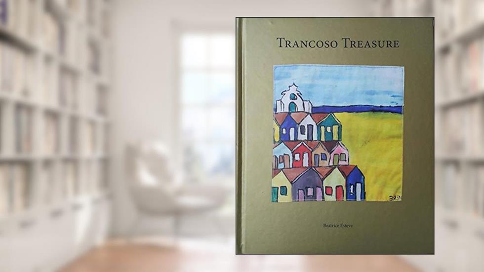 Trancoso Treasure. Snippets Snatches Receipts, do autor Beatrice Steves