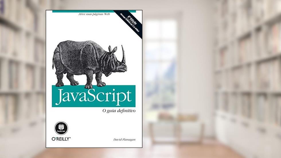 JavaScript: O Guia Definitivo, do autor David Flanagan