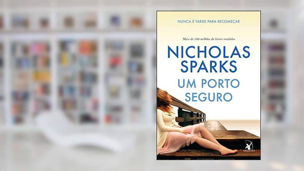 Um porto seguro: Nunca é tarde para recomeçar, do autor Nicholas Sparks