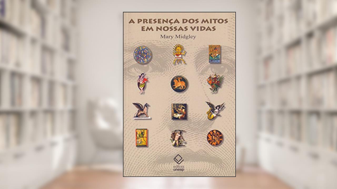 A presença dos mitos em nossas vidas, do autor Mary Midgley