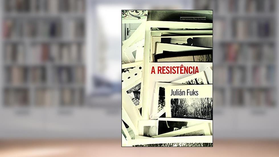 A resistência, do autor Julián Fuks