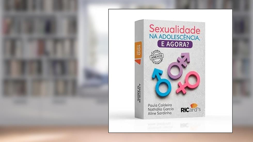 SEXUALIDADE NA ADOLESCÊNCIA, E AGORA? 100 REFLEXÕES E DESAFIOS PARA UMA SEXUALIDADE SAUDÁVEL, do autor Paula Caldeira - Nathália Garcia - Aline Sardinha
