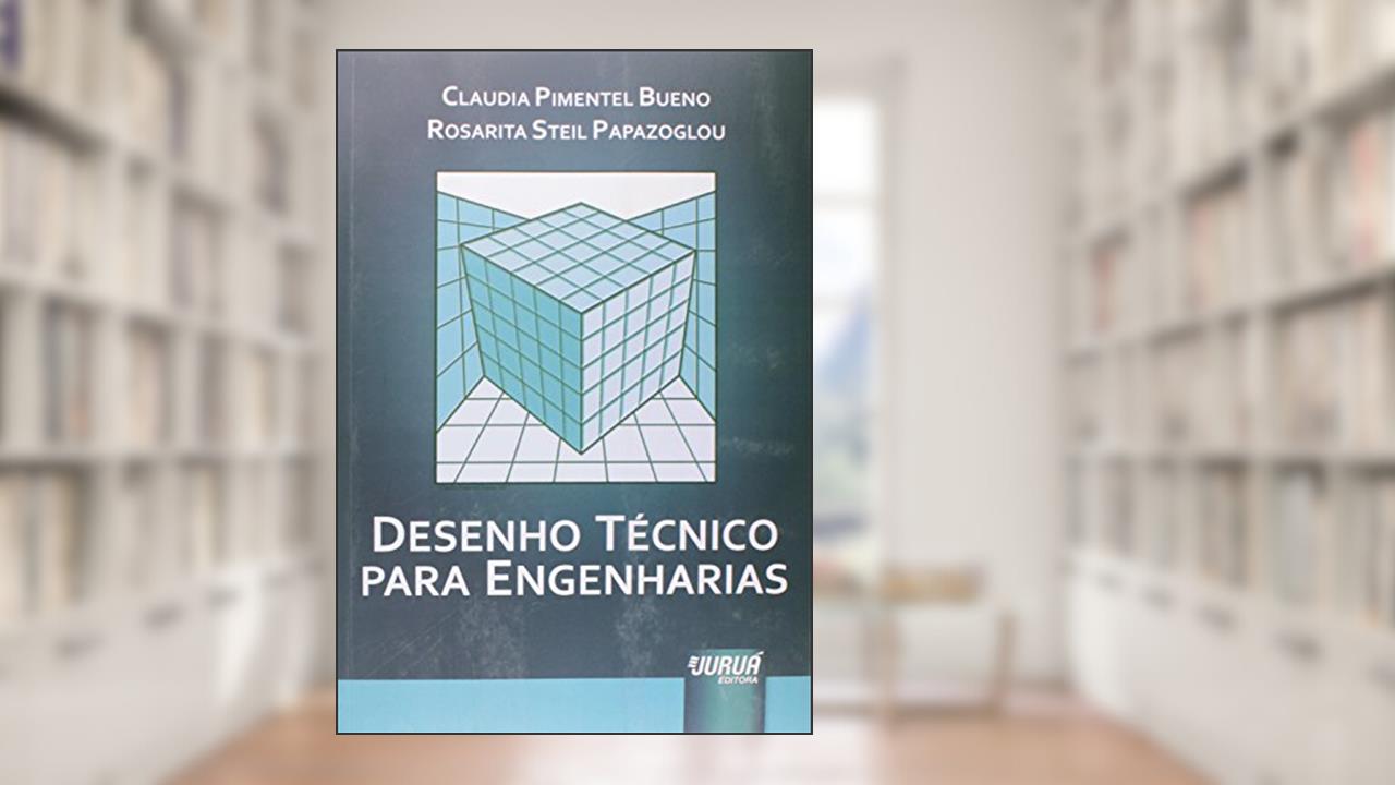 Desenho Técnico para Engenharias - Formato especial - 21x30cm, do autor Claudia Pimentel Bueno; Rosarita Steil Papazoglou