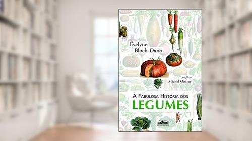 Capa de A fabulosa história dos legumes, do autor Évelyne Bloch-Dano