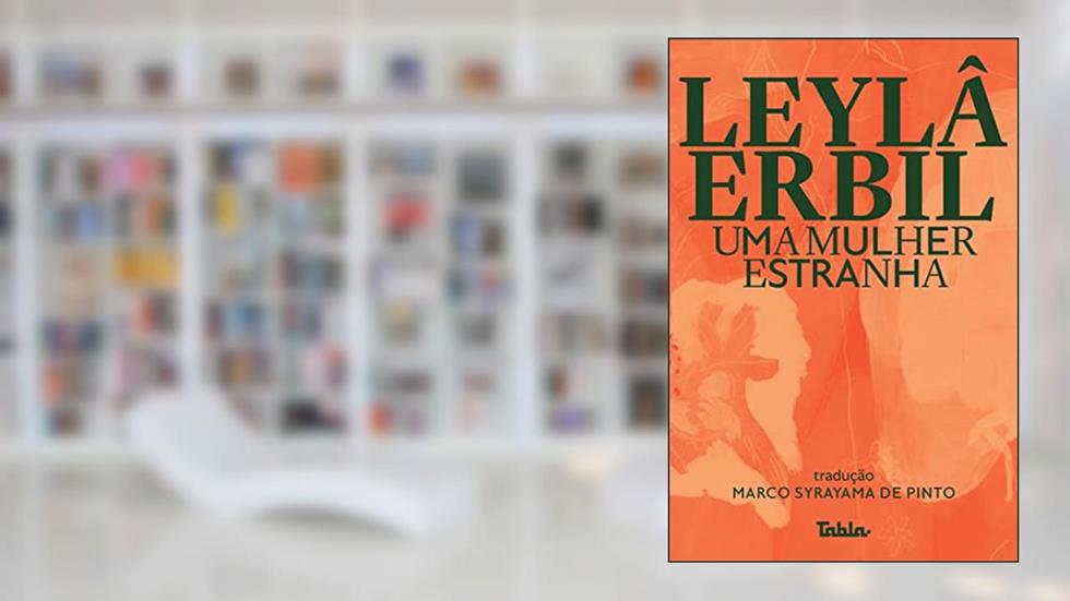 Uma Mulher Estranha, do autor Leylâ Erbil