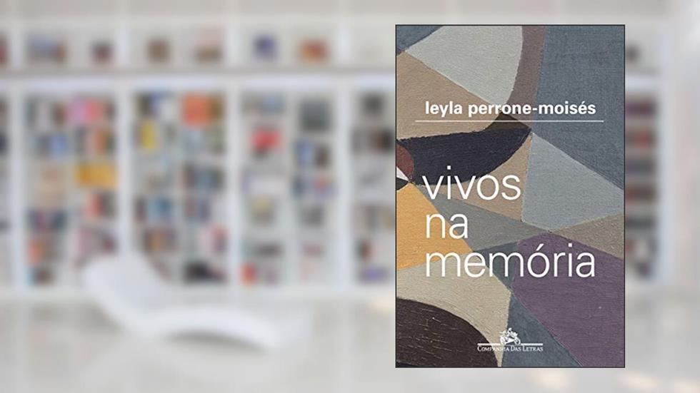 Vivos na memória, do autor Leyla Perrone-Moisés