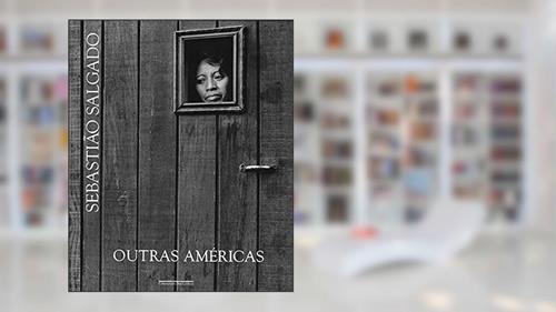 Capa de Outras Américas, do autor Sebastião Salgado