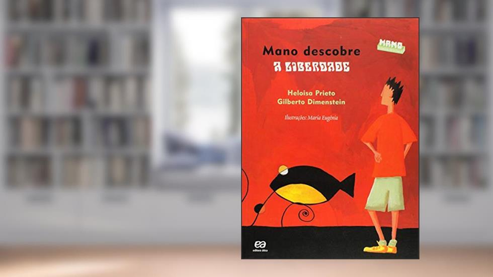 Mano descobre a liberdade, do autor Gilberto Dimenstein; Loisa Prieto