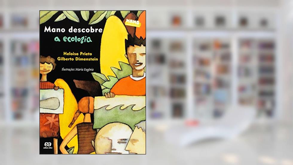 Mano descobre a ecologia, do autor Gilberto Dimenstein; Loisa Prieto